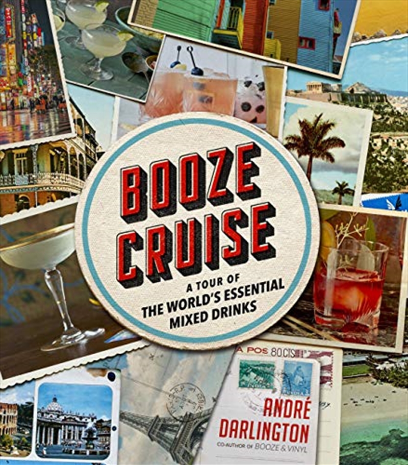 Booze Cruise: A Tour of the World's Essential Mixed Drinks | Hardback Book