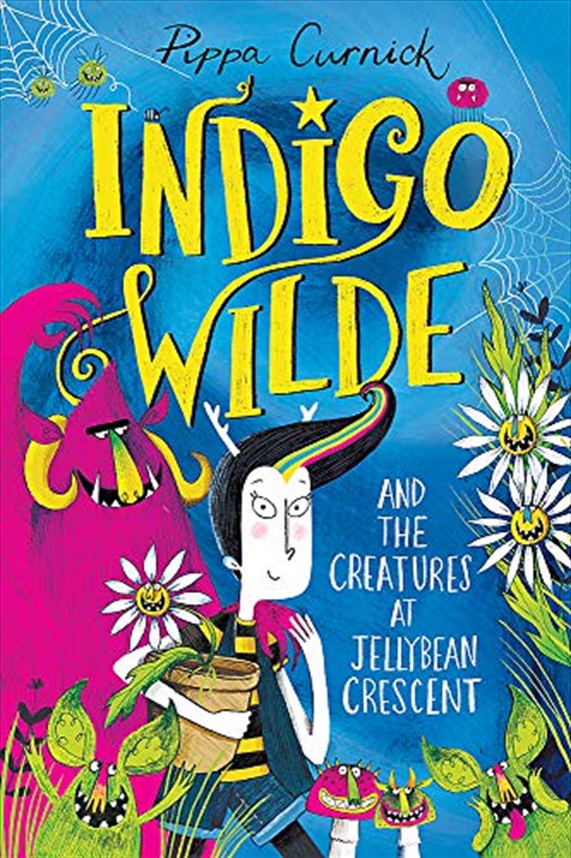 Indigo Wilde and the Creatures at Jellybean Crescent | Hardback Book