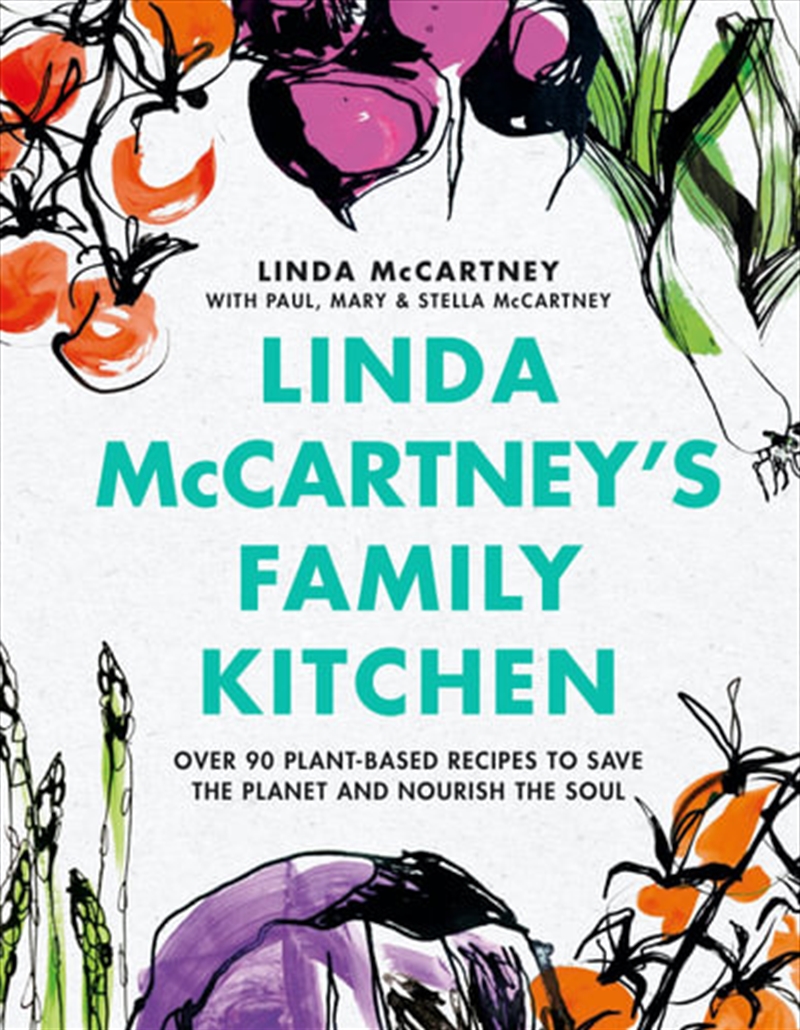 Linda McCartney's Family Kitchen: Over 90 Plant-Based Recipes to Save the Planet and Nourish the Sou | Hardback Book