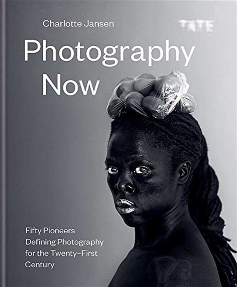 Photography Now: Fifty Pioneers Defining Photography for the Twenty-First Century/Product Detail/Photography