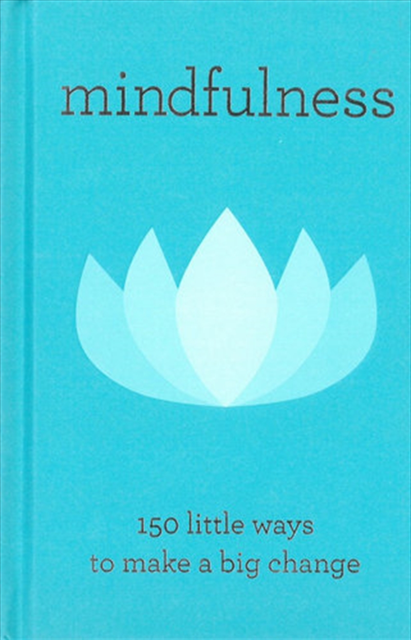 Mindfulness - 150 Little Ways To Make A Big Change/Product Detail/Self Help & Personal Development