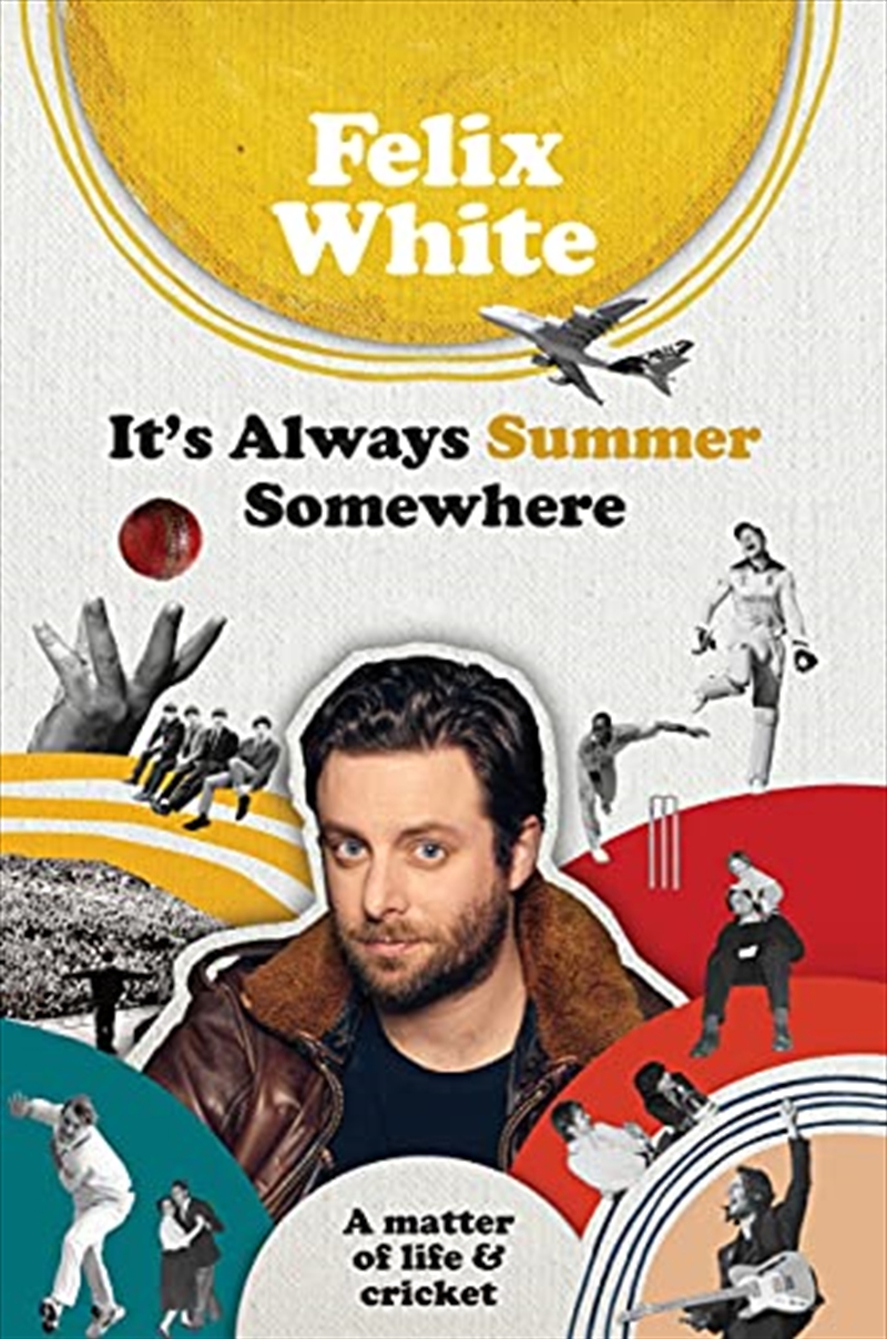 It's Always Summer Somewhere: A Matter of Life and Cricket | Hardback Book