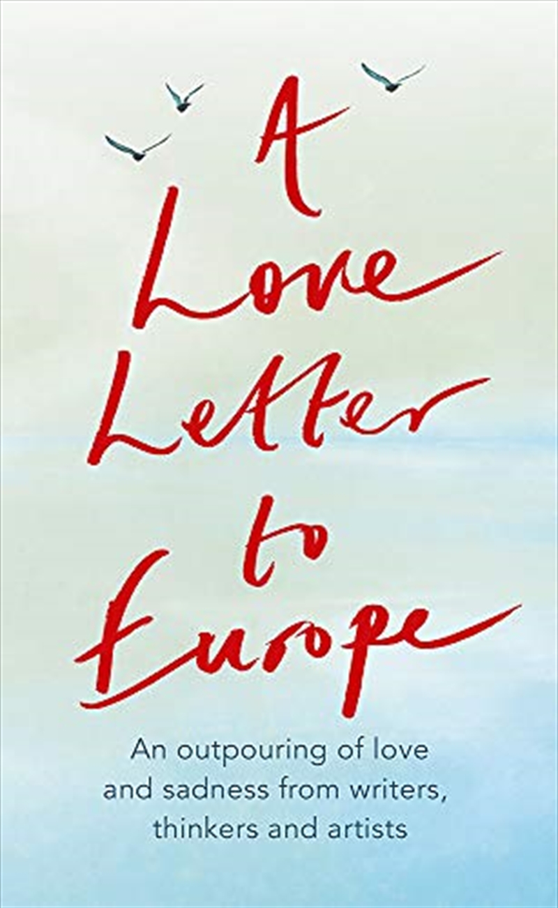 A Love Letter to Europe: An outpouring of sadness and hope – Mary Beard, Shami Chakrabati, Sebastian/Product Detail/History