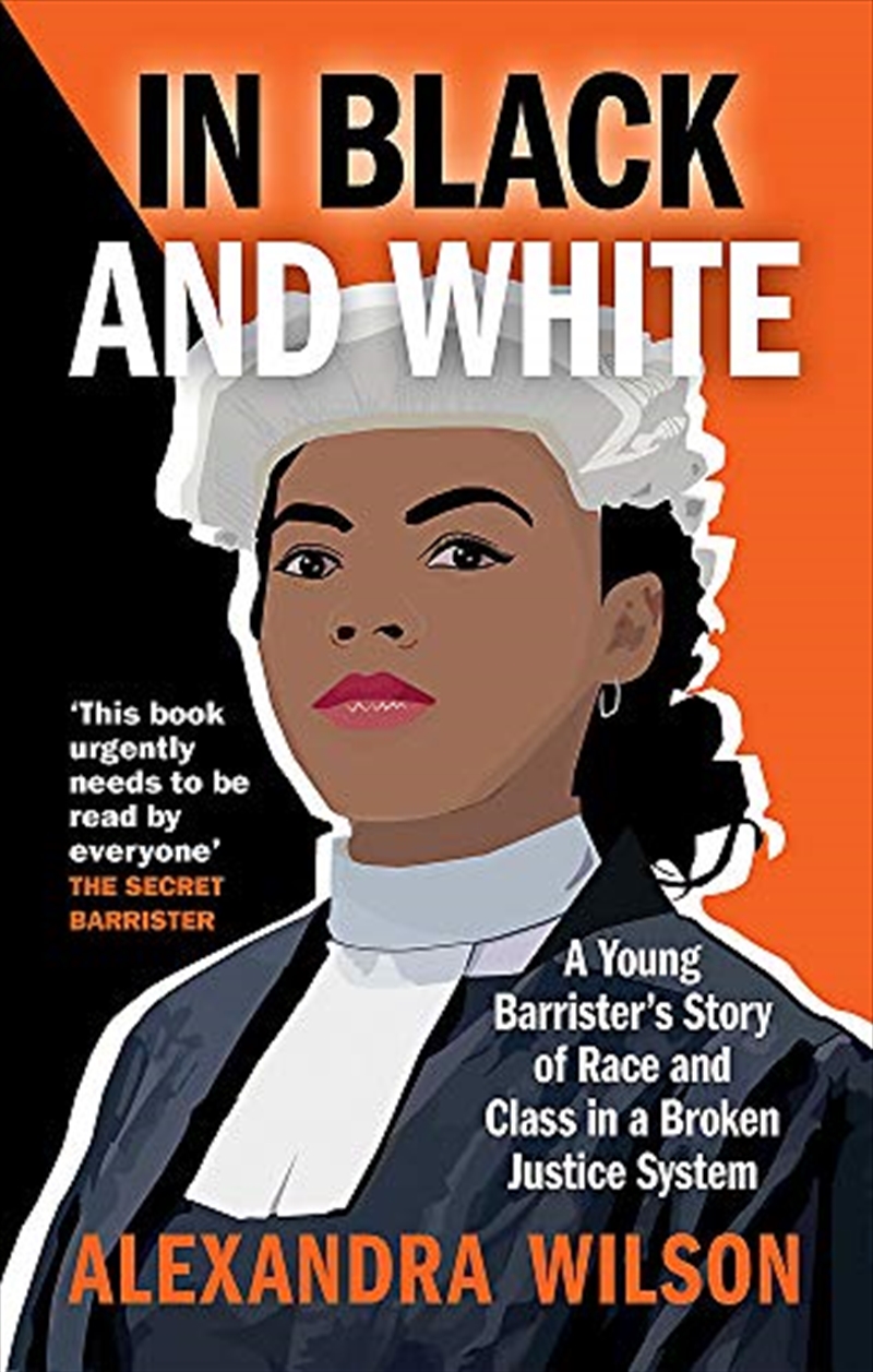 In Black and White: A Young Barrister's Story of Race and Class in a Broken Justice System/Product Detail/Society & Culture