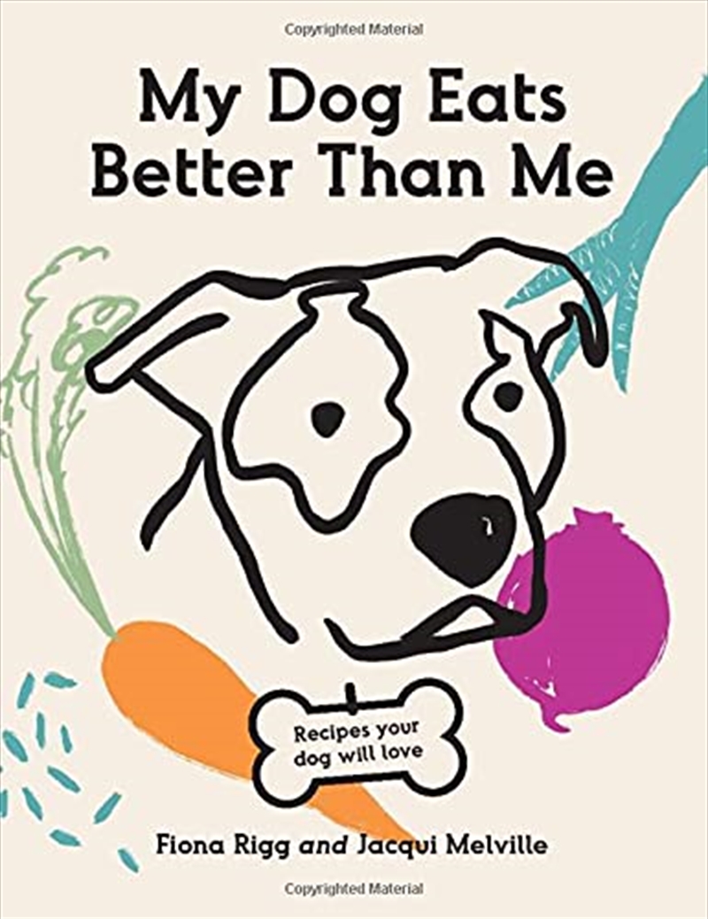 My Dog Eats Better Than Me: Recipes Your Dog Will Love/Product Detail/Recipes, Food & Drink
