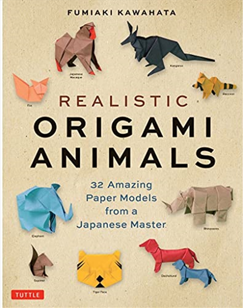 Realistic Origami Animals: 32 Amazing Paper Models from a Japanese Master | Paperback Book