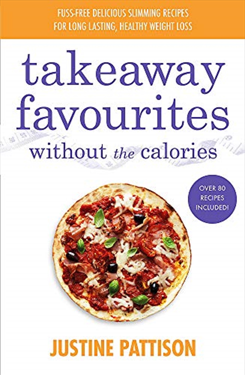 Takeaway Favourites Without the Calories: Low-Calorie Recipes, Cheats and Ideas From Around the Worl/Product Detail/Fitness, Diet & Weightloss