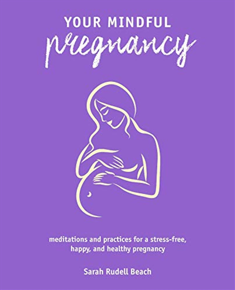 Your Mindful Pregnancy: Meditations and practices for a stress-free, happy, and healthy pregnancy/Product Detail/Self Help & Personal Development