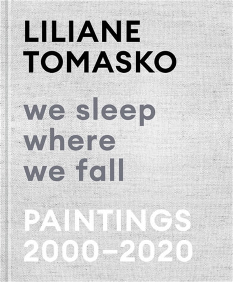 Liliane Tomasko: We Sleep Where We Fall: Paintings 2000–2020/Product Detail/Arts & Entertainment