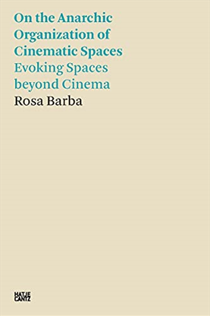 Rosa Barba: On the Anarchic Organization of Cinematic Spaces: Evoking Spaces beyond Cinema/Product Detail/Arts & Entertainment