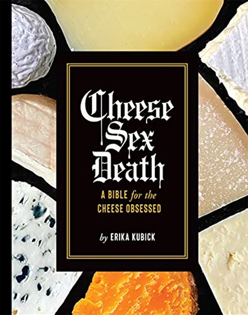 Cheese Sex Death: A Bible for the Cheese Obsessed/Product Detail/Recipes, Food & Drink