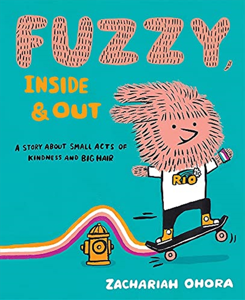 Fuzzy, Inside and Out: A Story About Small Acts of Kindness and Big Hair | Hardback Book