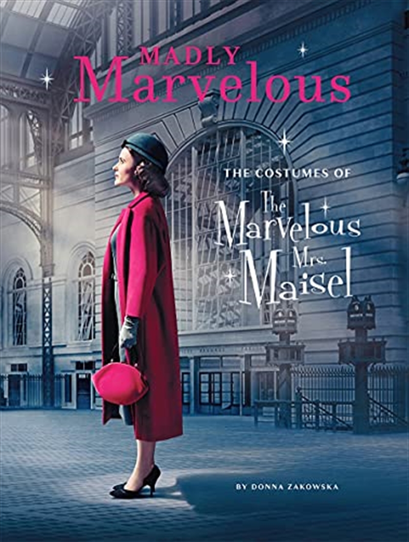 Madly Marvelous: The Costumes of The Marvelous Mrs. Maisel | Hardback Book