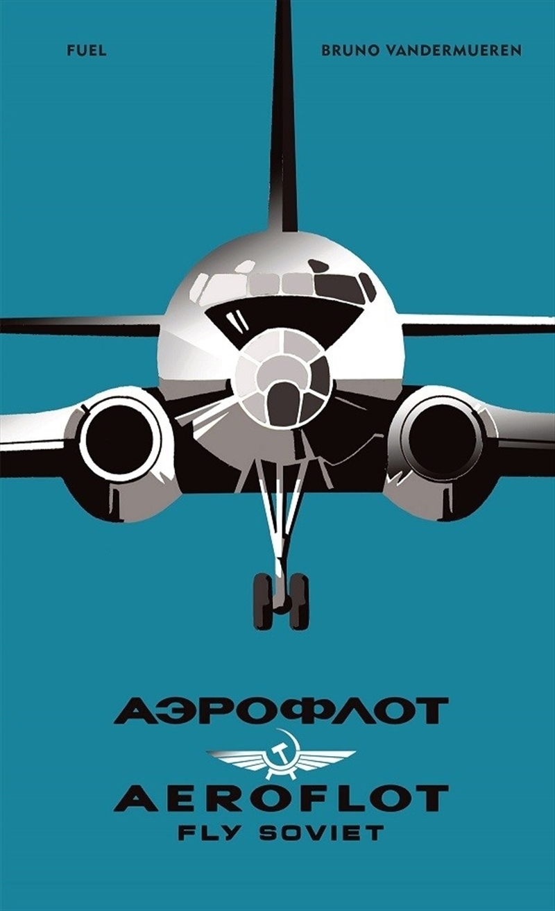 Aeroflot: Fly Soviet: A Visual History | Hardback Book