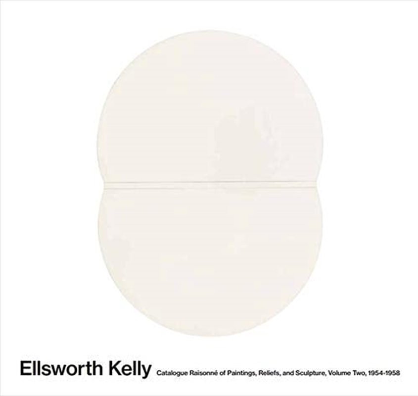 Ellsworth Kelly: Catalogue Raisonné of Paintings, Reliefs, and Sculpture Volume 2: 1954–1958/Product Detail/Arts & Entertainment
