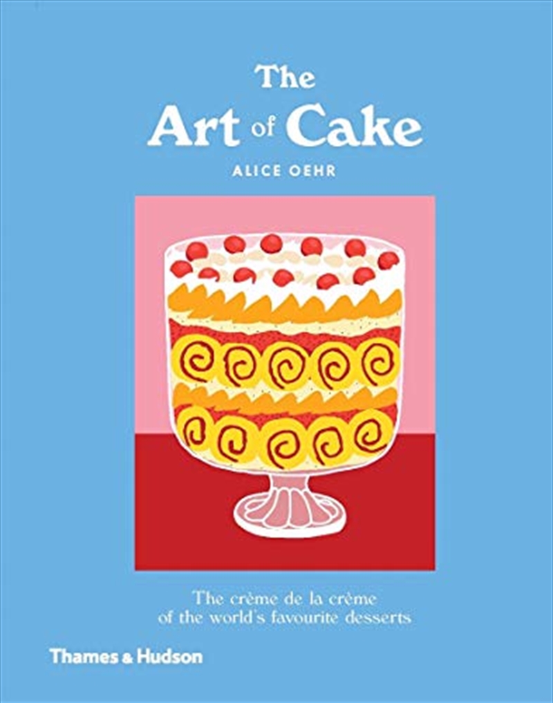 The Art of Cake: The Crème de la Crème of the World's Favorite Desserts/Product Detail/Recipes, Food & Drink