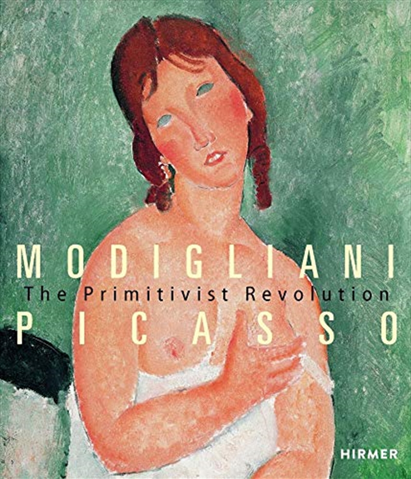 Modigliani – Picasso: The Primitivist Revolution | Hardback Book