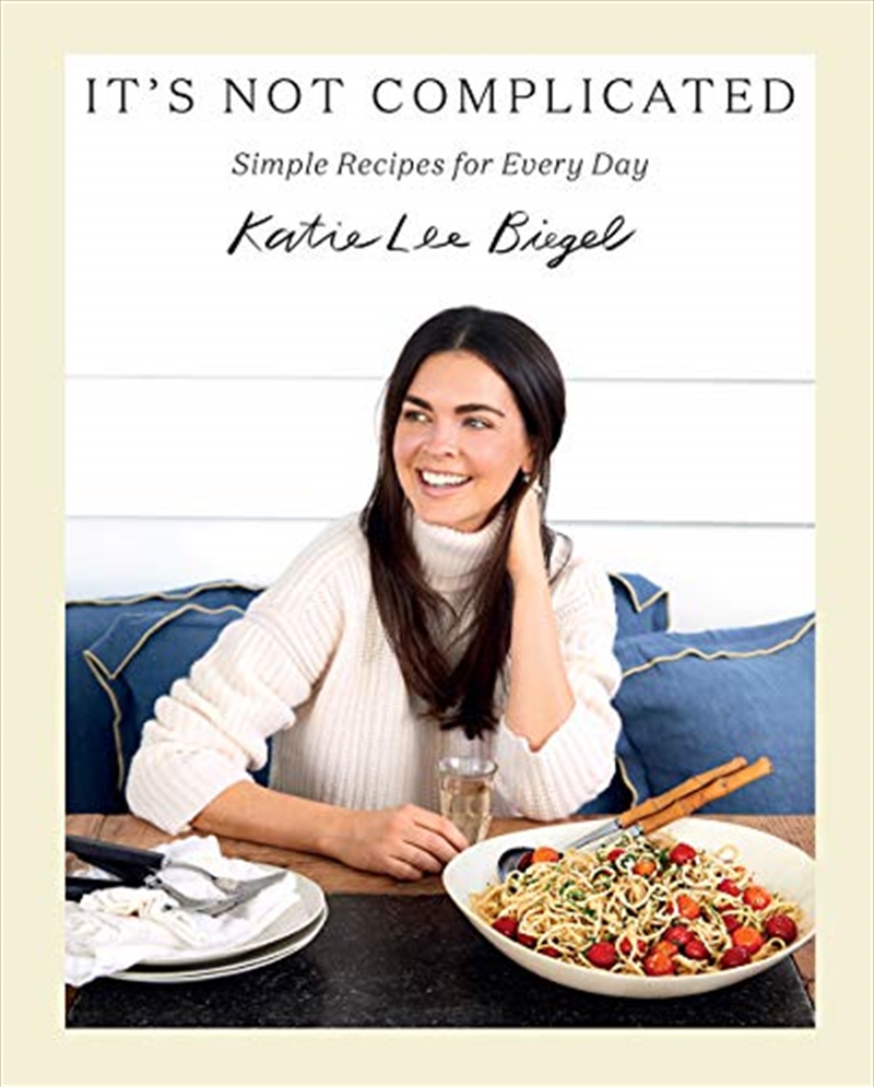 It's Not Complicated: Simple Recipes for Every Day/Product Detail/Recipes, Food & Drink