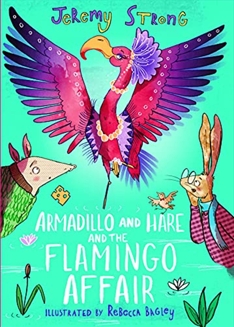 Armadillo and Hare and the Flamingo Affair: 3 (Small Tales from the Big Forest)/Product Detail/Childrens Fiction Books