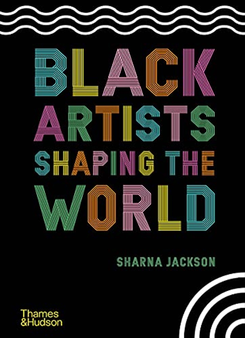 Black Artists Shaping the World | Hardback Book