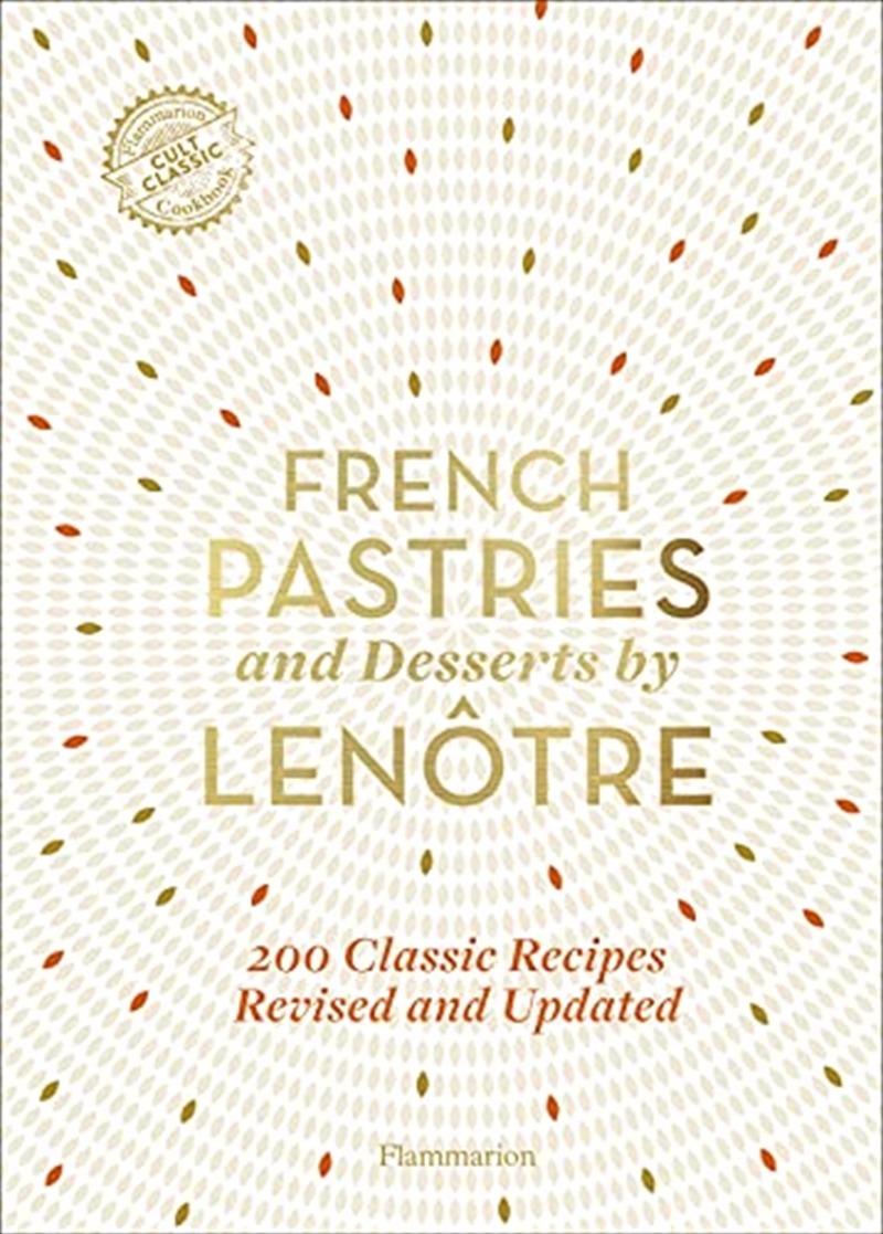 French Pastries and Desserts by Lenôtre: More than 200 Classic Recipes | Hardback Book