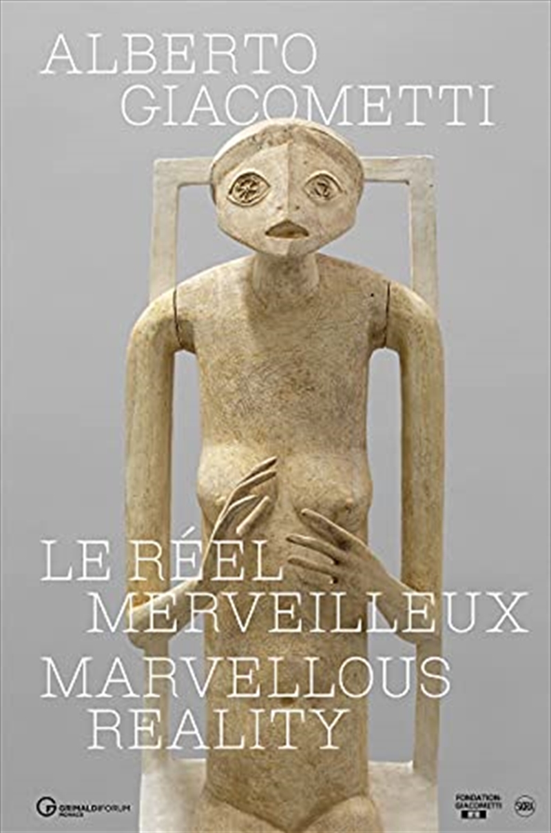 ALBERTO GIACOMETTI. LE REEL MERVEILLEUX - FR/EN (CATALOGUES D'EXPOSITION) | Hardback Book