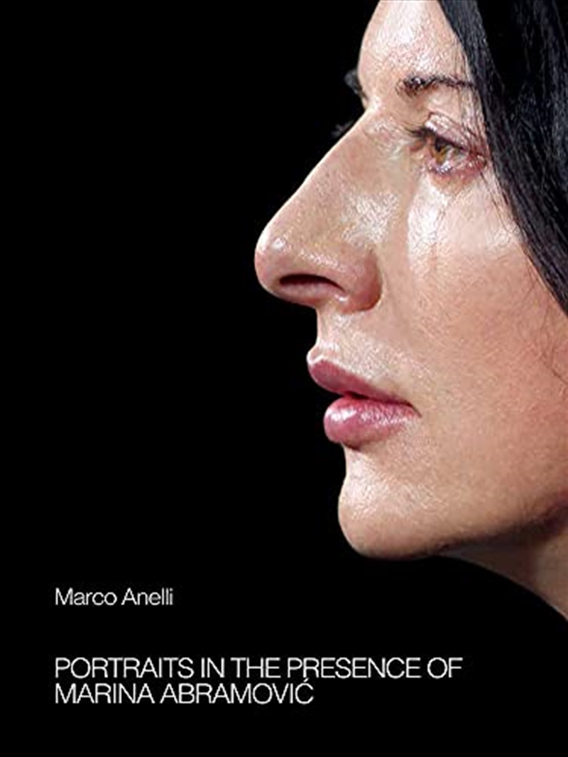 Marco Anelli: Portraits in the Presence of Marina Abramovi? | Hardback Book