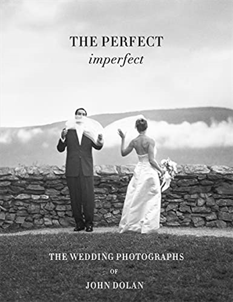 John Dolan: The Perfect Imperfect: The Wedding Photographs/Product Detail/Photography