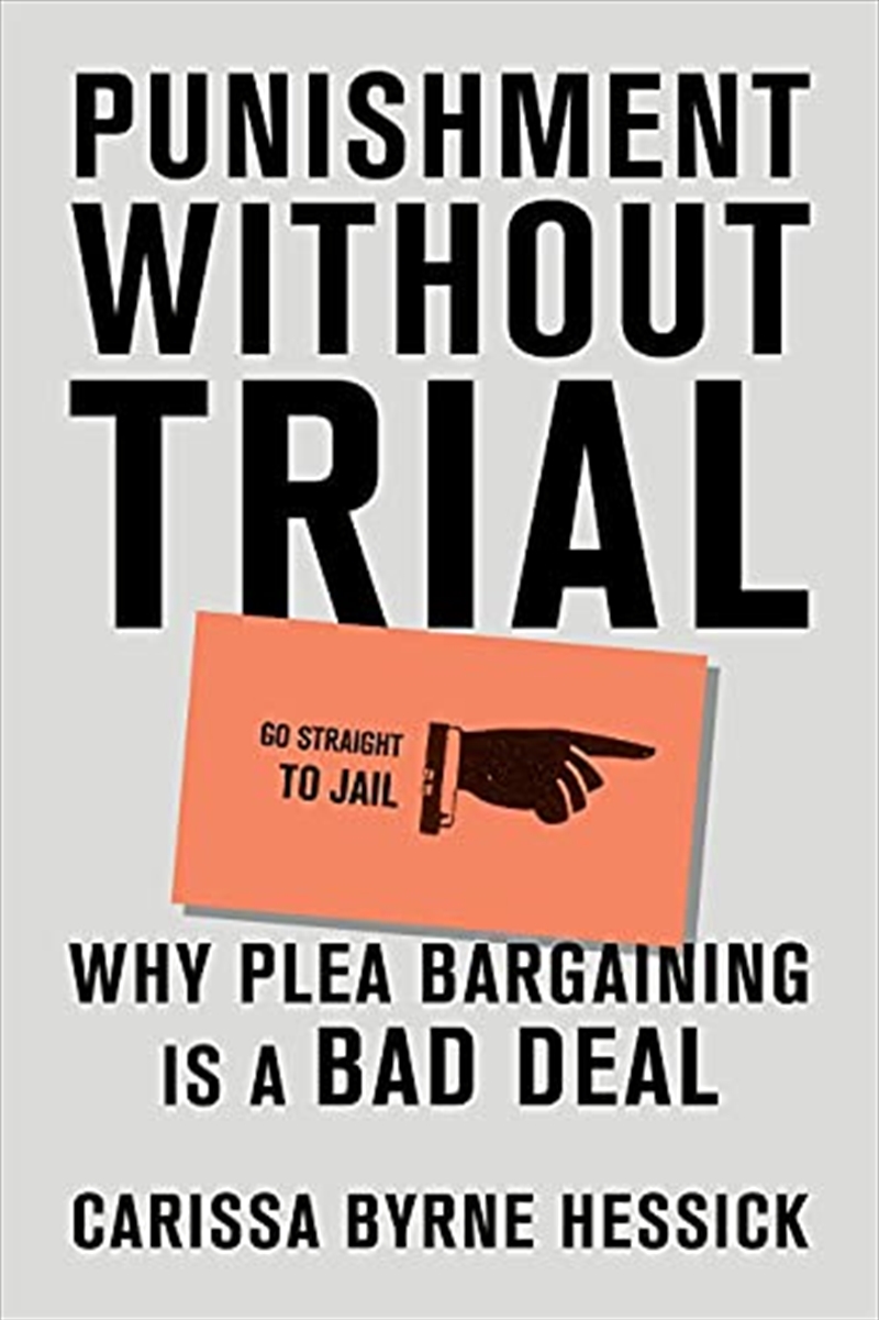 Punishment Without Trial: Why Plea Bargaining Is a Bad Deal/Product Detail/Politics & Government
