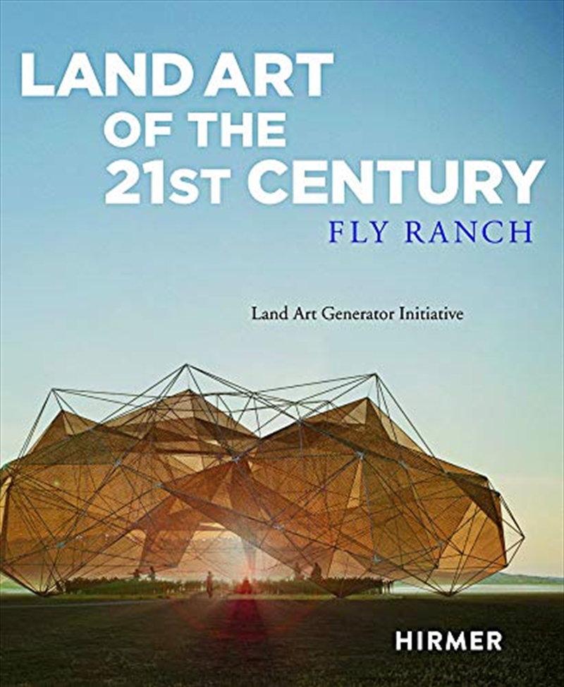 Land Art of the 21st Century: Land Art Generator Initiative at Fly Ranch | Hardback Book