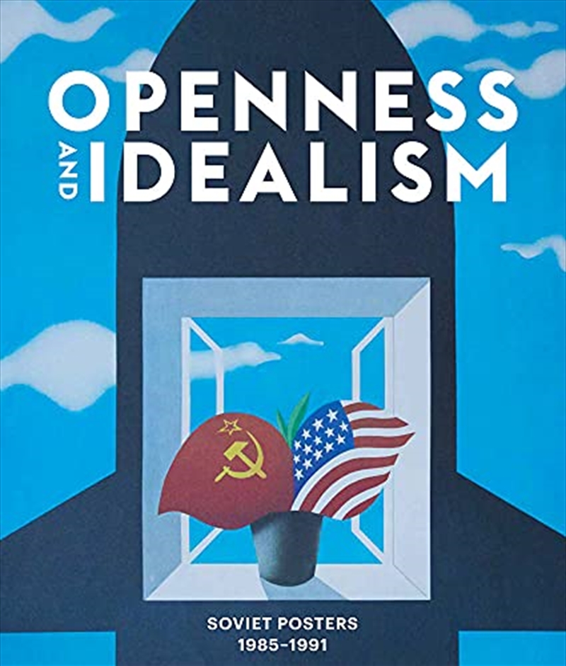 Openness and Idealism: Soviet Posters: 1985–1991 | Hardback Book
