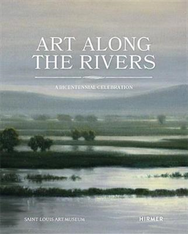 Art Along the Rivers: A Bicentennial Celebration | Paperback Book