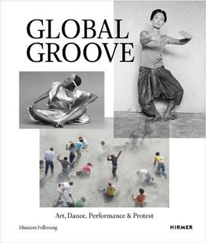 Global Groove: Art, Dance, Performance & Protest | Paperback Book