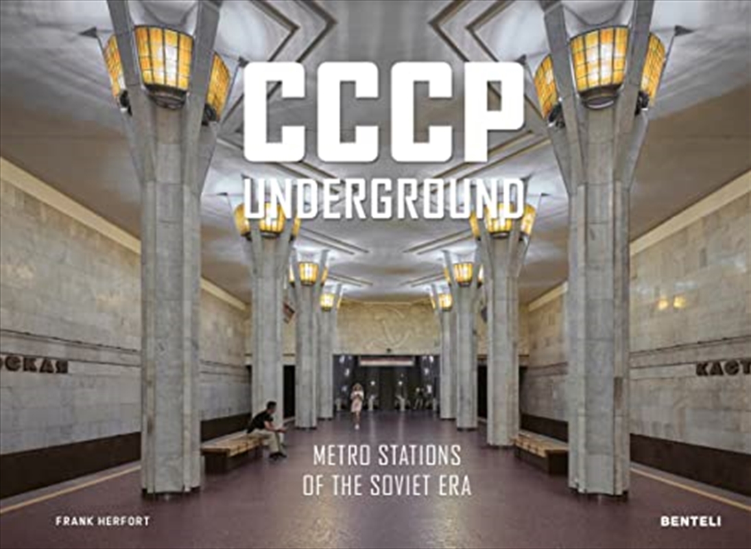 CCCP Underground: Metro Stations of the Soviet Era | Hardback Book