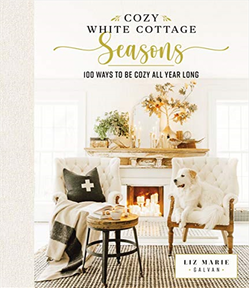 Cozy White Cottage Seasons: 100 Ways to Be Cozy All Year Long/Product Detail/House and Home Design