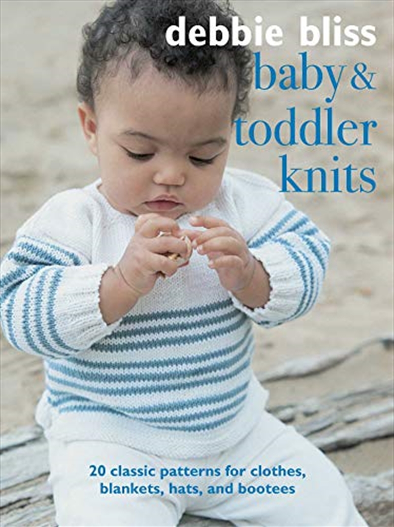 Baby and Toddler Knits: 20 classic patterns for clothes, blankets, hats, and bootees/Product Detail/Crafts & Handiwork