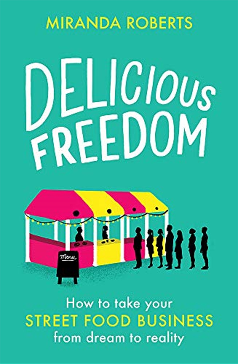 Delicious Freedom: How to Take Your Street Food Business from Dream to Reality/Product Detail/Business Leadership & Management