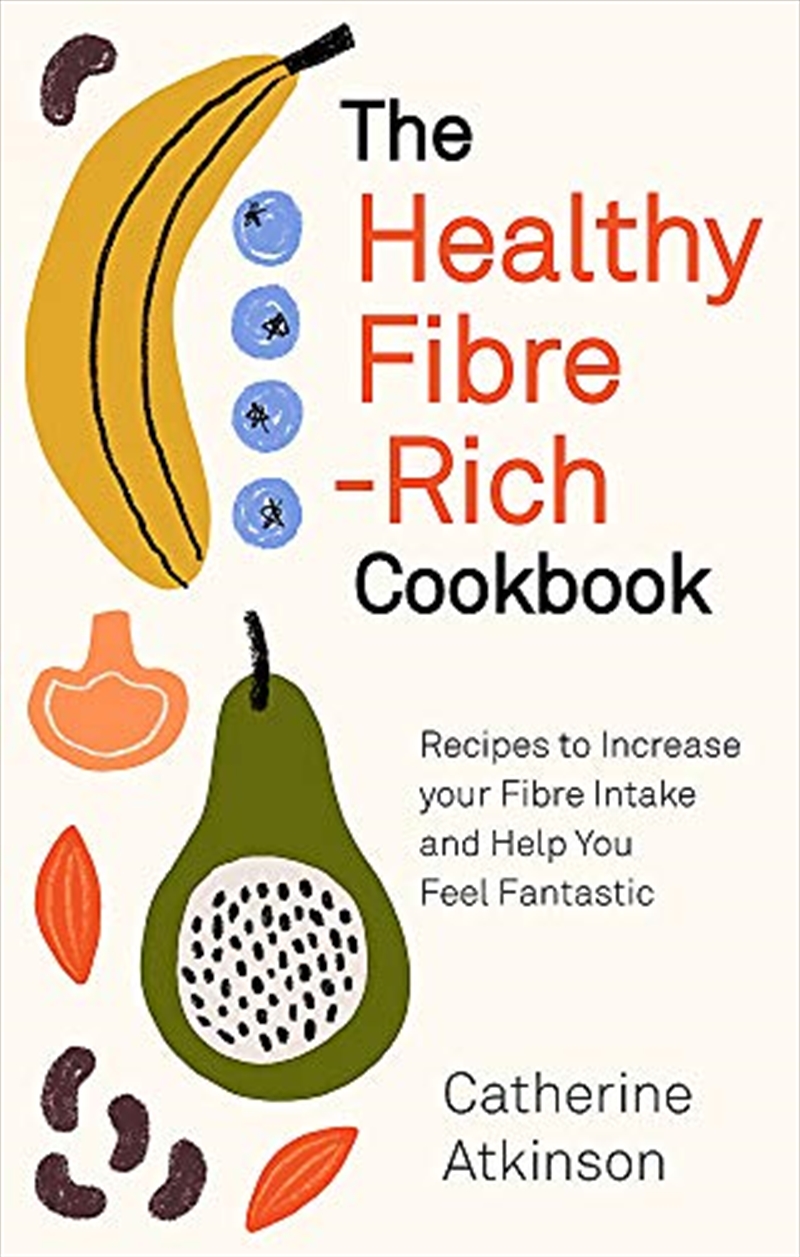 The Healthy Fibre-rich Cookbook: Recipes to Increase Your Fibre Intake and Help You Feel Fantastic/Product Detail/Recipes, Food & Drink