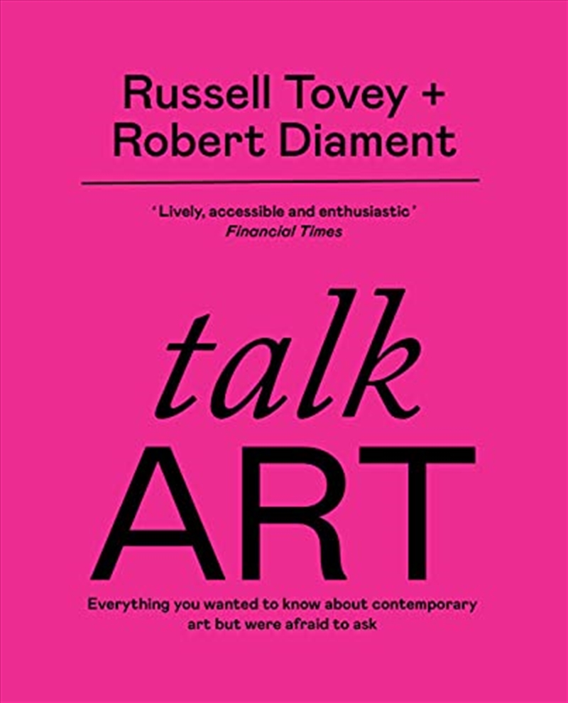 Talk Art: Everything you wanted to know about contemporary art but were afraid to ask/Product Detail/Arts & Entertainment