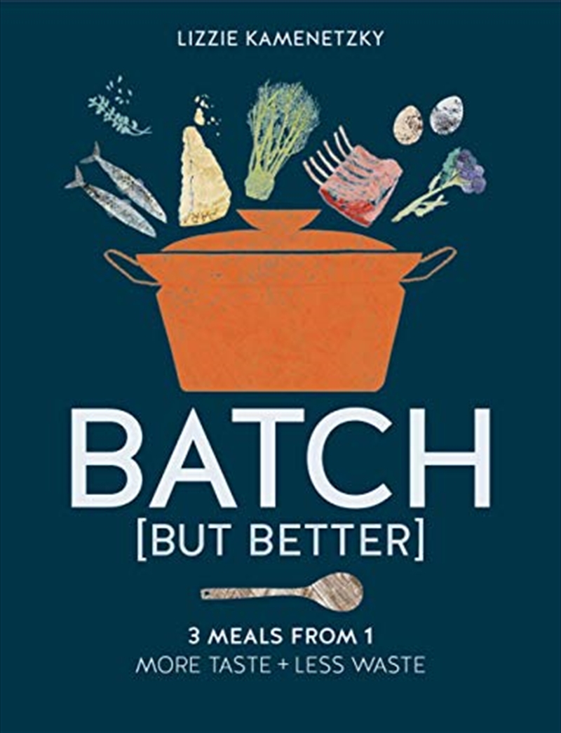 Batch But Better: 3 Meals From 1: More Taste + Less Waste/Product Detail/Recipes, Food & Drink