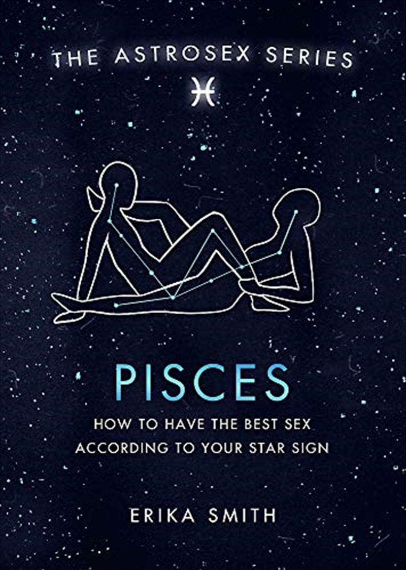 Astrosex: Pisces: How to have the best sex according to your star sign (The Astrosex Series)/Product Detail/Tarot & Astrology