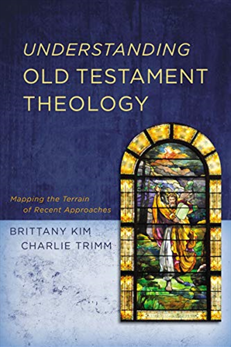 Understanding Old Testament Theology: Mapping the Terrain of Recent Approaches/Product Detail/Religion & Beliefs