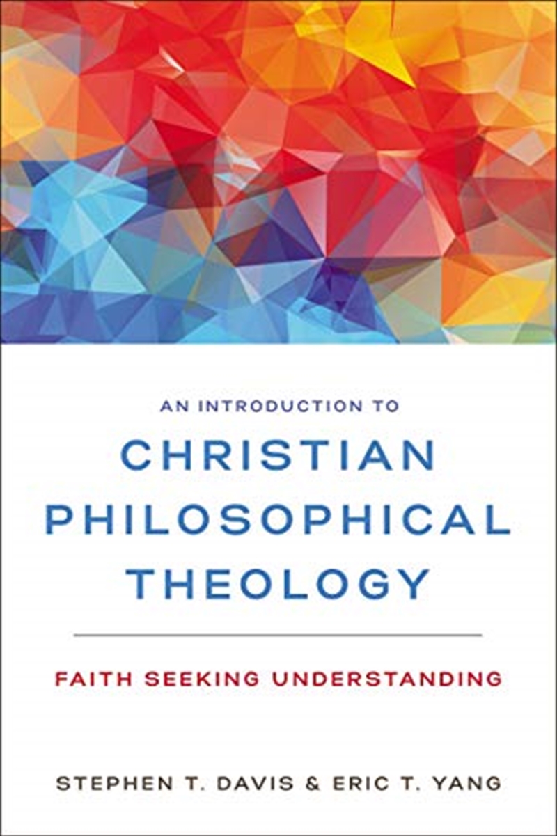 An Introduction to Christian Philosophical Theology: Faith Seeking Understanding/Product Detail/Religion & Beliefs