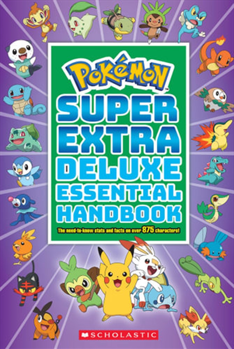 Super Extra Deluxe Essential Handbook (Pokémon): The Need-to-Know Stats and Facts on Over 900 Charac/Product Detail/Childrens
