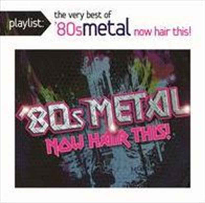 Playlist: The Very Best Of 80S Metal: Now/Product Detail/Compilation