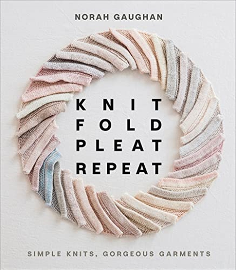 Knit Fold Pleat Repeat: Simple Knits, Gorgeous Garments/Product Detail/Crafts & Handiwork