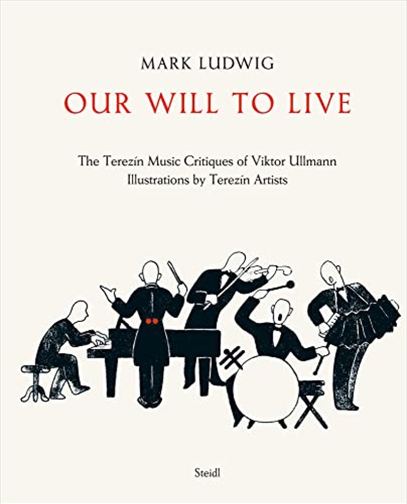 Our Will to Live: The Terezín Music Critiques of Viktor Ullmann | Hardback Book