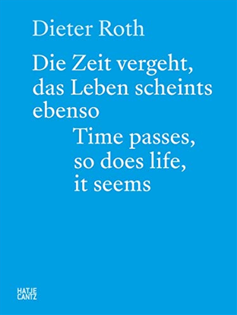 Dieter Roth: Time Passes, So Does Life, It Seems | Paperback Book