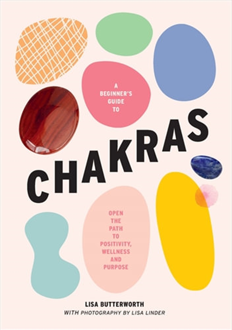 A beginner's guide to chakras Learn how to tune into your chakras to bring positivity | Hardback Book