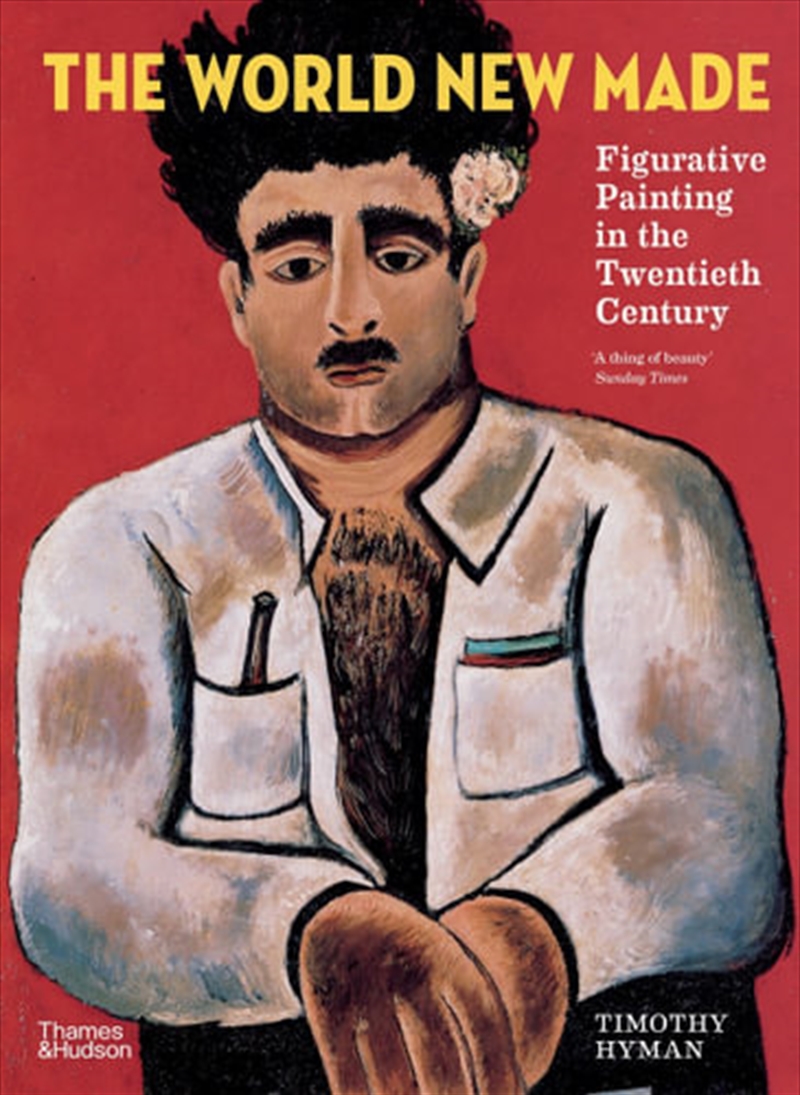 The World New Made Figurative Painting in the Twentieth Century | Paperback Book